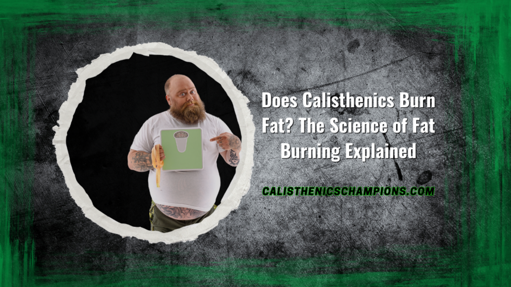 Does Calisthenics Burn Fat